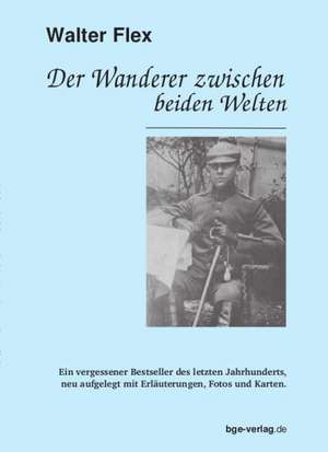 Der Wanderer zwischen beiden Welten de Walter Flex