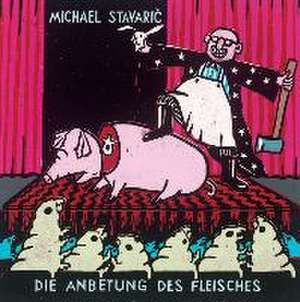 Die Anbetung des Fleisches de Michael Stavaric