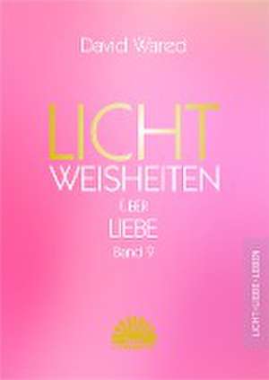 Lichtweisheiten über Liebe de David Wared