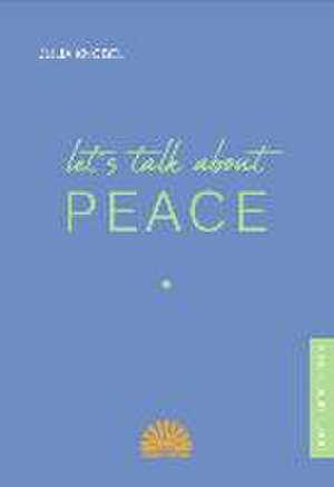 Let's talk about peace de Julia Knobel