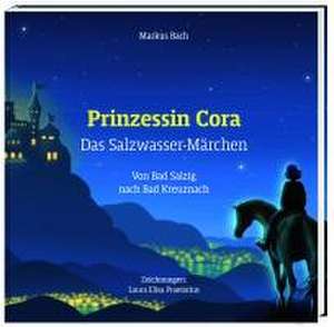 Prinzessin Cora - Das Salzwassermärchen de Bach Markus