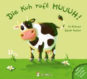 Die Kuh ruft MUUUH! de Sarah Roller