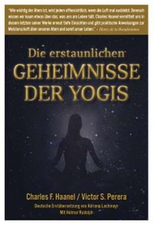 Die erstaunlich Geheimnisse der Yogis de Charles F. Haanel