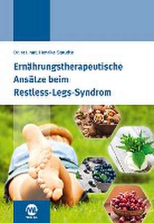 Ernährungstherapeutische Ansätze beim Restless-Legs-Syndrom de Henrike Staudte