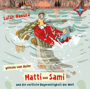 Matti und Sami und die verflixte Ungerechtigkeit der Welt de Salah Naoura