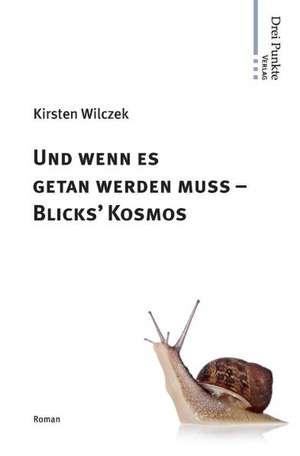 Und wenn es getan werden muss - Blick's Kosmos de Kirsten Wilczek