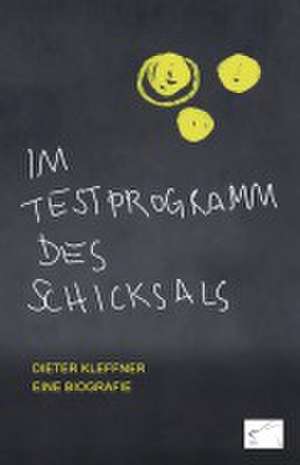 Im Testprogramm des Schicksals de Dieter Kleffner