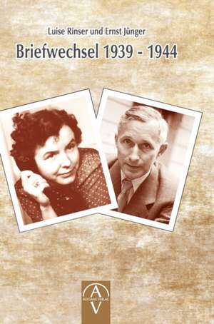 Luise Rinser und Ernst Jünger Briefwechsel 1939 - 1944 de Luise Rinser