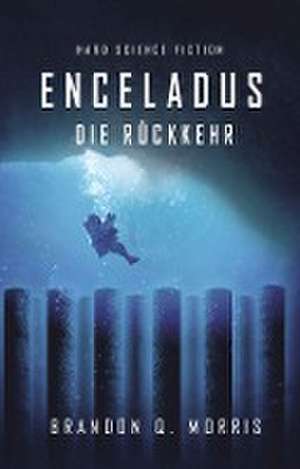 Enceladus - Die Rückkehr de Brandon Q. Morris