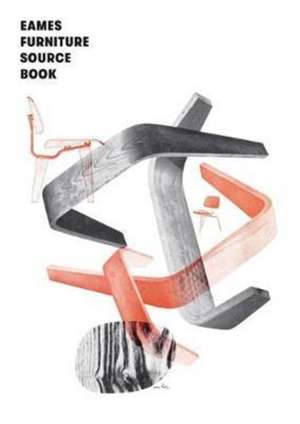 Eames Furniture Sourcebook de Mateo Kries