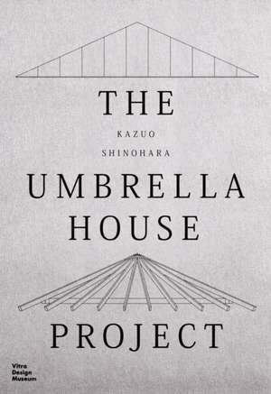 Kazuo Shinohara: The Umbrella House Project de Christian Dehli