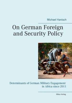 On German Foreign and Security Policy ¿ de Michael Hanisch