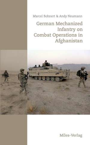 German Mechanized Infantry on Combat Operations in Afghanistan de Marcel Bohnert