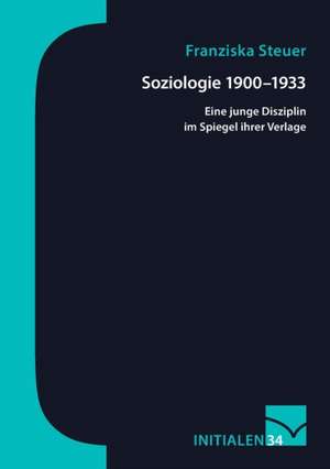 Soziologie 1900¿1933 de Franziska Steuer