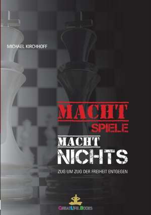 Machtspiele? Macht nichts! de Michael Kirchhoff