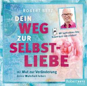 Dein Weg zur Selbstliebe - Hörbuch de Robert Betz