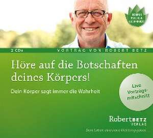 Höre auf die Botschaften deines Körpers! de Robert Theodor Betz