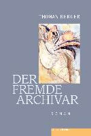 Der fremde Archivar de Thomas Berger