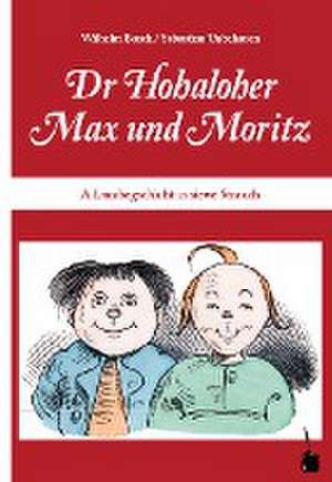 Max und Moritz. Dr Hohaloher Max un Moritz de Wilhelm Busch