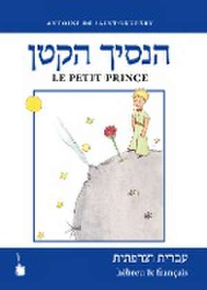 Der kleine Prinz. Ha-asikh haqatan / Le Petit Prince de Antoine de Saint-Exupéry