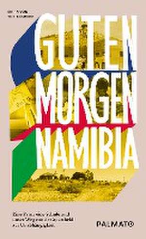 Guten Morgen, Namibia! de Erika von Wietersheim