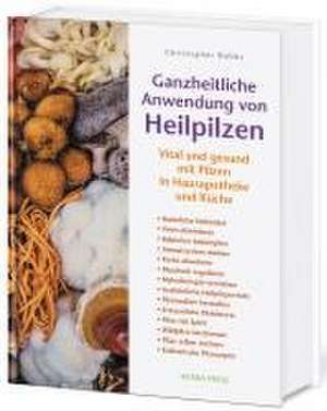 Ganzheitliche Anwendung von Heilpilzen de Christopher Hobbs