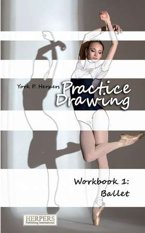 Practice Drawing - Workbook 1 de York P. Herpers