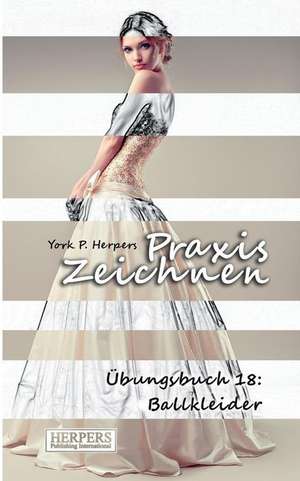 Praxis Zeichnen - Ubungsbuch 18 de York P. Herpers