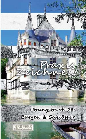 Praxis Zeichnen - Übungsbuch 28: Burgen & Schlösser de York P. Herpers