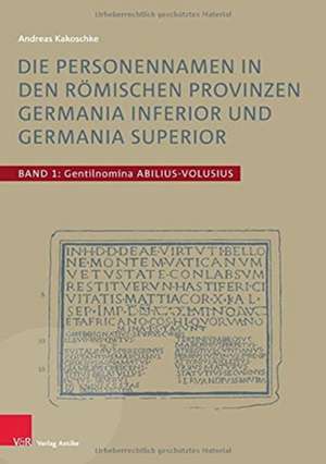 Die Personennamen in den römischen Provinzen Germania inferior und Germania superior de Andreas Kakoschke