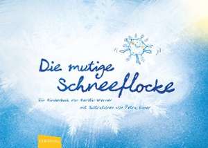 Die mutige Schneeflocke de Kerstin Werner