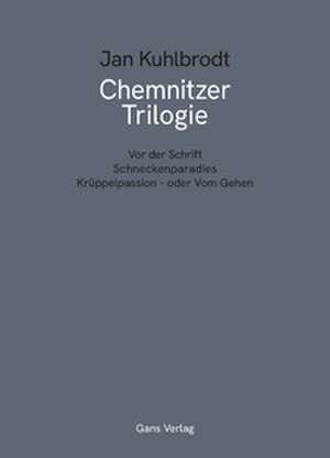 Chemnitzer Trilogie de Jan Kuhlbrodt