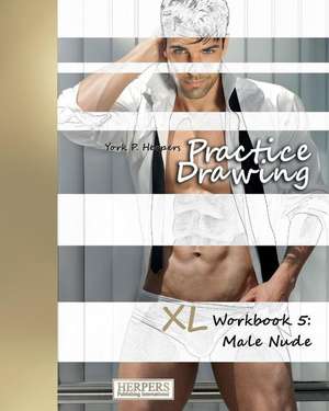 Practice Drawing - XL Workbook 5 de York P. Herpers