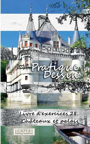 Pratique Dessin - Livre D'Exercices 28 de York P. Herpers