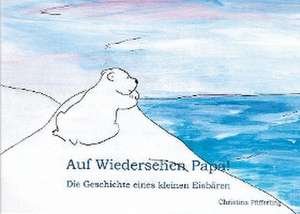 Auf Wiedersehen Papa! de Christina Pfifferling