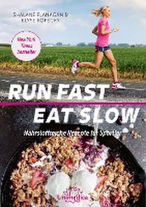 Run Fast Eat Slow de Shalane Flanagan