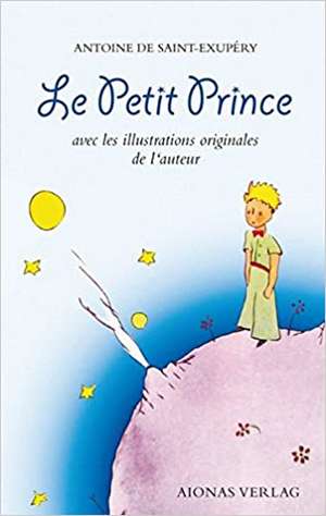 Le Petit Prince: Antoine de Saint-Exupéry de Antoine de Saint-Exupéry