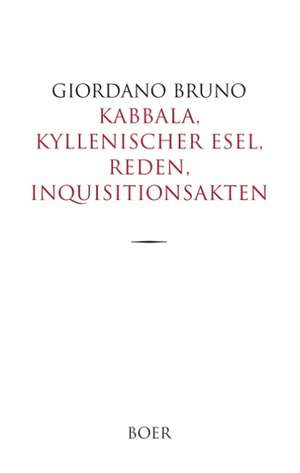 Kabbala, Kyllenischer Esel, Reden, Inquisitionsakten de Giordano Bruno