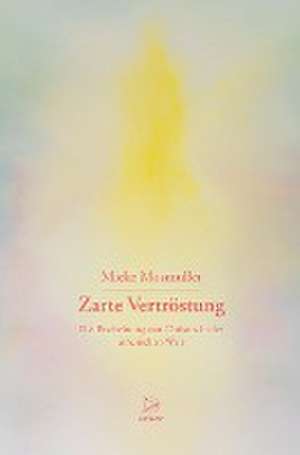 Zarte Vertröstung de Mieke Mosmuller