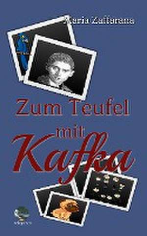 Zum Teufel mit Kafka de Maria Zaffarana