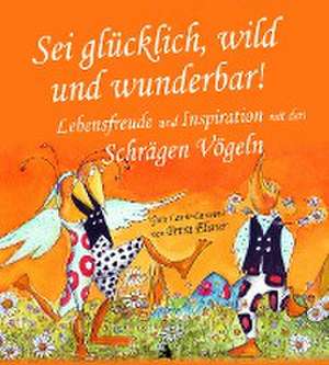 Sei glücklich, wild und wunderbar! de Petra Elsner