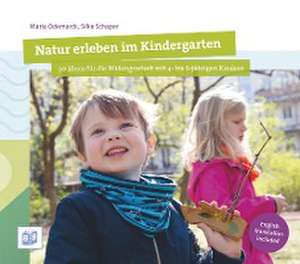 Natur erleben im Kindergarten de Maria Odemarck