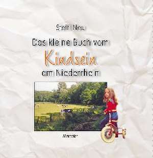 Das kleine Buch vom Kindsein am Niederrhein de Steffi Neu