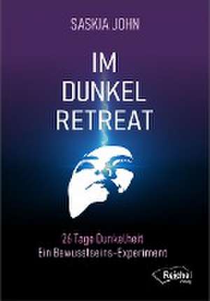 Im Dunkel-Retreat de Saskia John