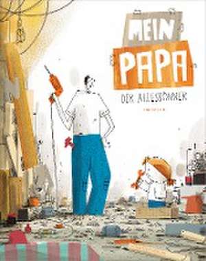 Mein Papa - der Alleskönner de S. Barroux