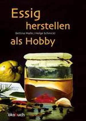 Essig herstellen als Hobby de Bettina Malle