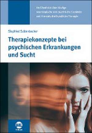 Therapiekonzepte bei psychischen Erkrankungen und Sucht de Siegfried Sulzenbacher