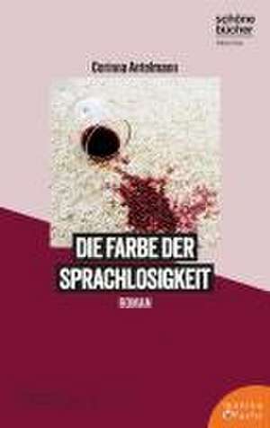 Die Farbe der Sprachlosigkeit de Corinna Antelmann