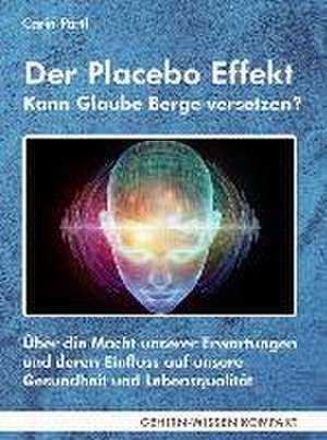 Der Placebo Effekt - Kann Glaube Berge versetzen? (Taschenbuch) de Carin Partl