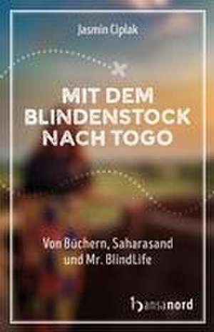 Mit dem Blindenstock nach Togo de Jasmin Ciplak